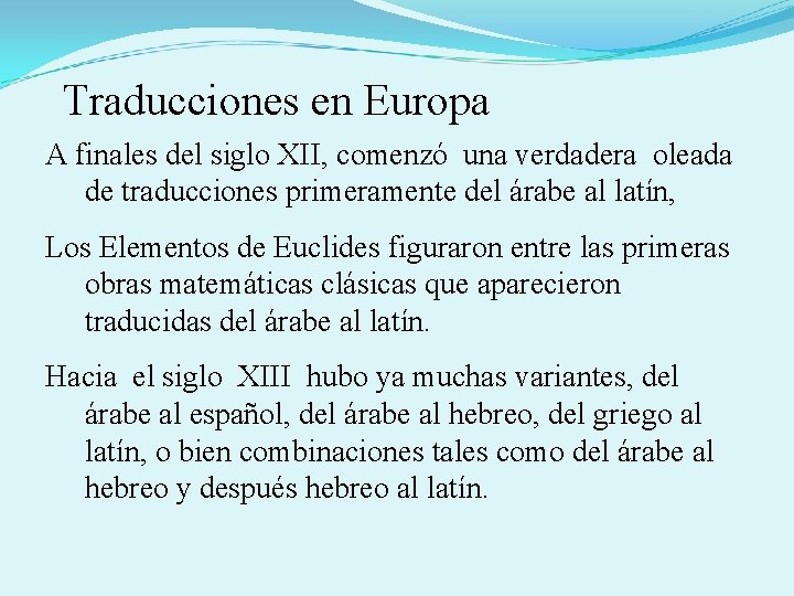  Traducciones en Europa A finales del siglo XII, comenzó una verdadera oleada de