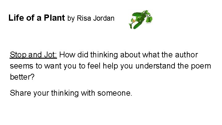 Life of a Plant by Risa Jordan Stop and Jot: How did thinking about