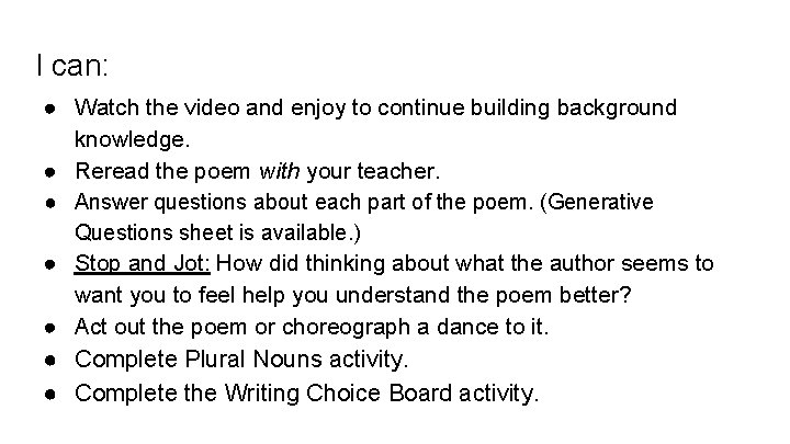 I can: ● Watch the video and enjoy to continue building background knowledge. ● I can: ● Watch the video and enjoy to continue building background knowledge. ●