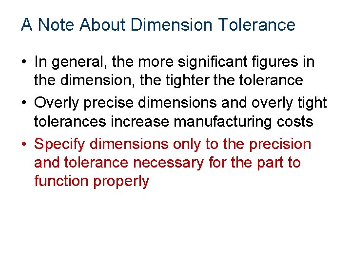 A Note About Dimension Tolerance • In general, the more significant figures in the
