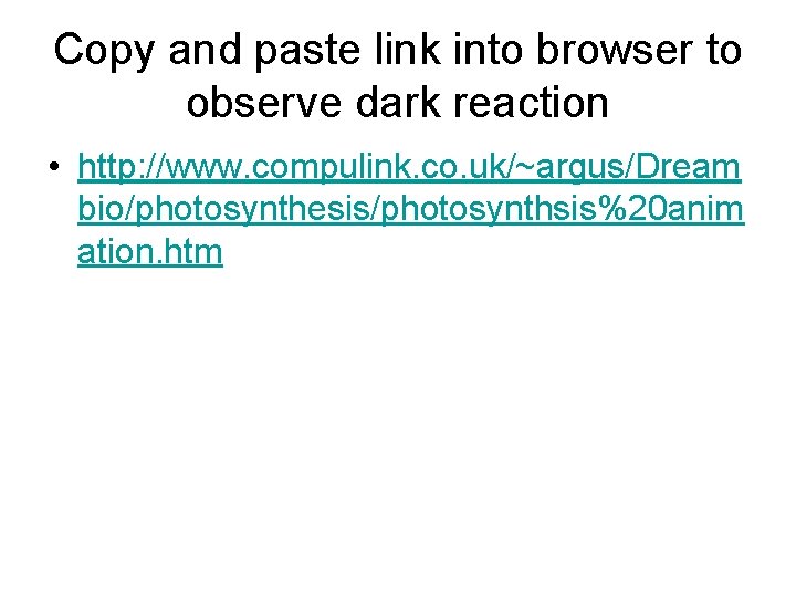 Copy and paste link into browser to observe dark reaction • http: //www. compulink.