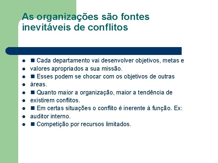 As organizações são fontes inevitáveis de conflitos l l l l l Cada departamento
