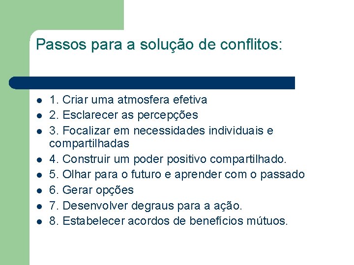 Passos para a solução de conflitos: l l l l 1. Criar uma atmosfera