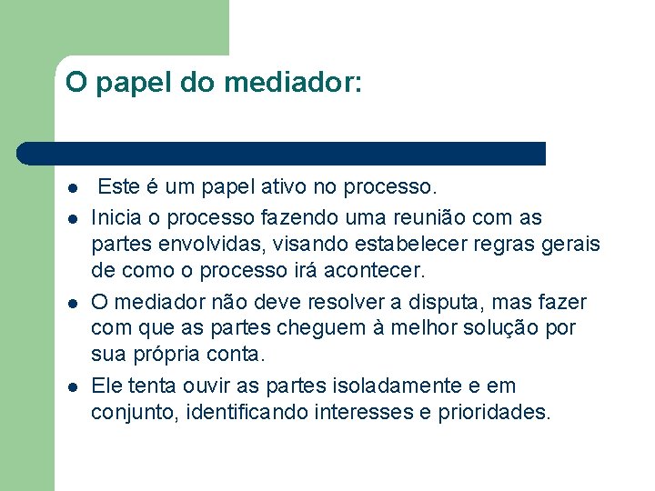 O papel do mediador: l l Este é um papel ativo no processo. Inicia