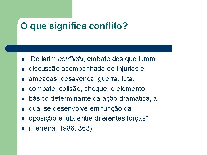O que significa conflito? l l l l Do latim conflictu, embate dos que