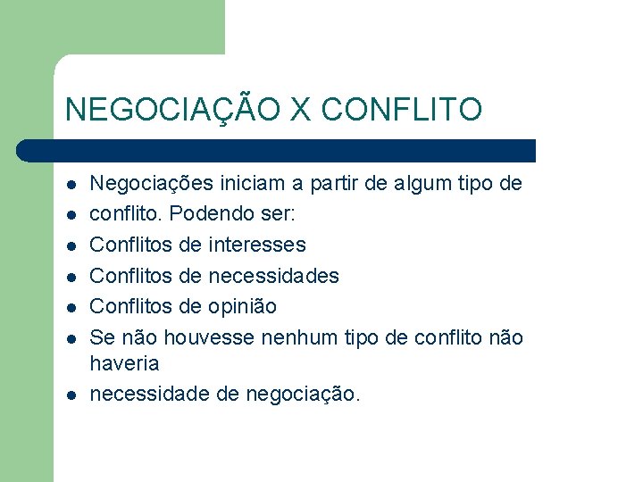 NEGOCIAÇÃO X CONFLITO l l l l Negociações iniciam a partir de algum tipo