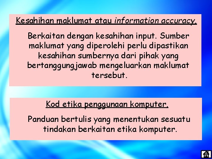 Kesahihan maklumat atau information accuracy. Berkaitan dengan kesahihan input. Sumber maklumat yang diperolehi perlu