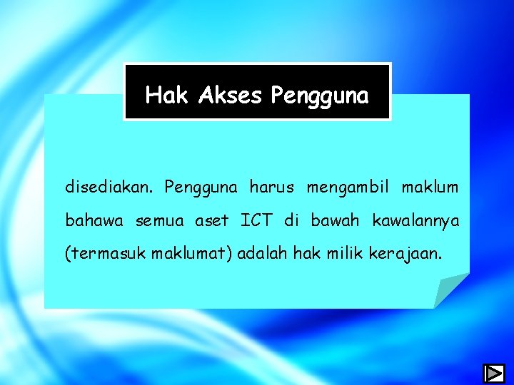 Hak Akses Pengguna disediakan. Pengguna harus mengambil maklum bahawa semua aset ICT di bawah