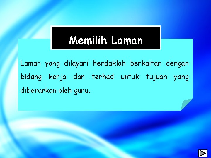 Memilih Laman yang dilayari hendaklah berkaitan dengan bidang kerja dan terhad dibenarkan oleh guru.