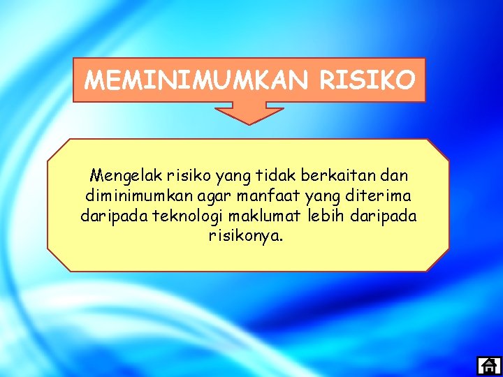 MEMINIMUMKAN RISIKO Mengelak risiko yang tidak berkaitan diminimumkan agar manfaat yang diterima daripada teknologi