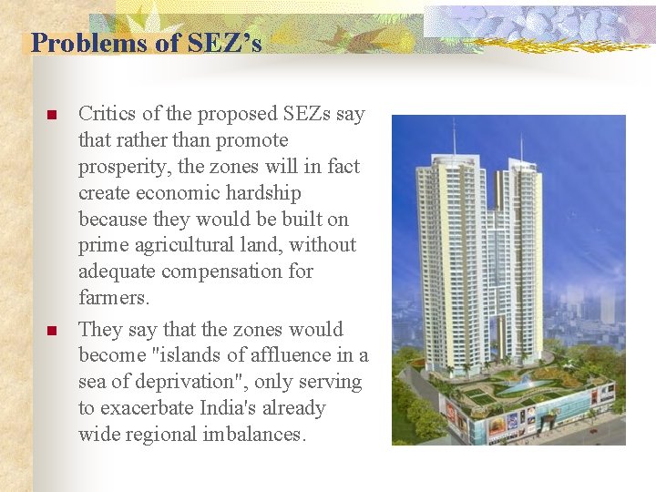 Problems of SEZ’s n n Critics of the proposed SEZs say that rather than