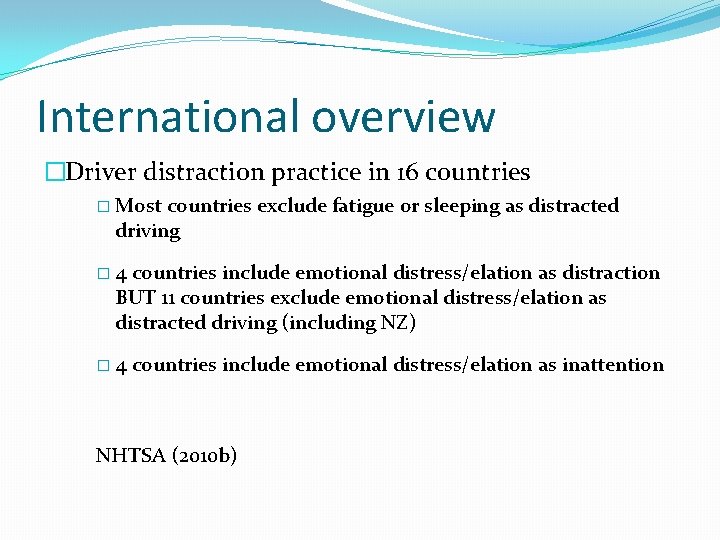 International overview �Driver distraction practice in 16 countries � Most countries exclude fatigue or