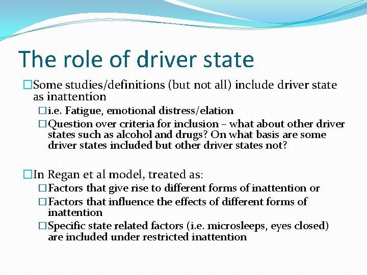 The role of driver state �Some studies/definitions (but not all) include driver state as