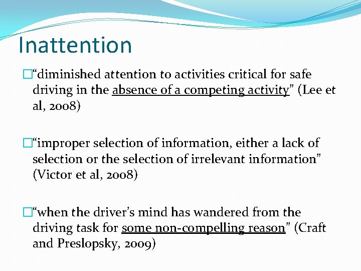 Inattention �“diminished attention to activities critical for safe driving in the absence of a