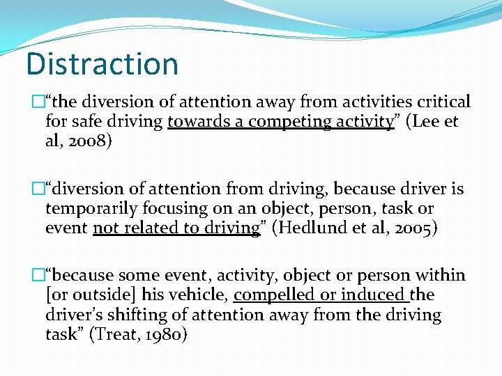 Distraction �“the diversion of attention away from activities critical for safe driving towards a