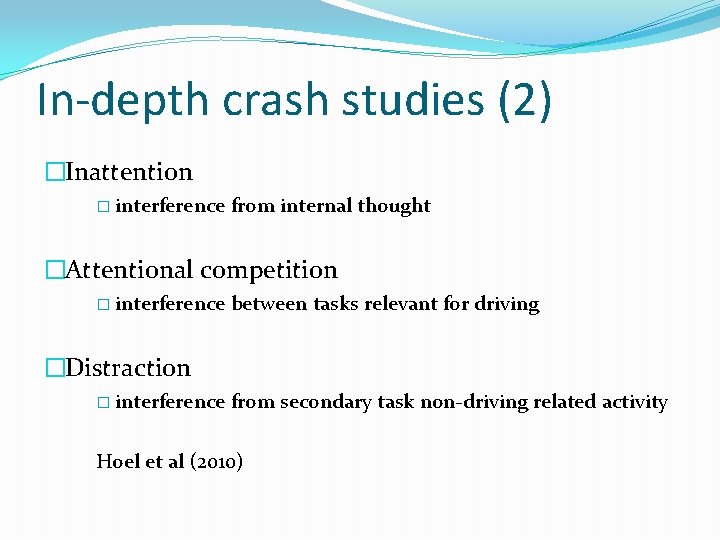 In-depth crash studies (2) �Inattention � interference from internal thought �Attentional competition � interference