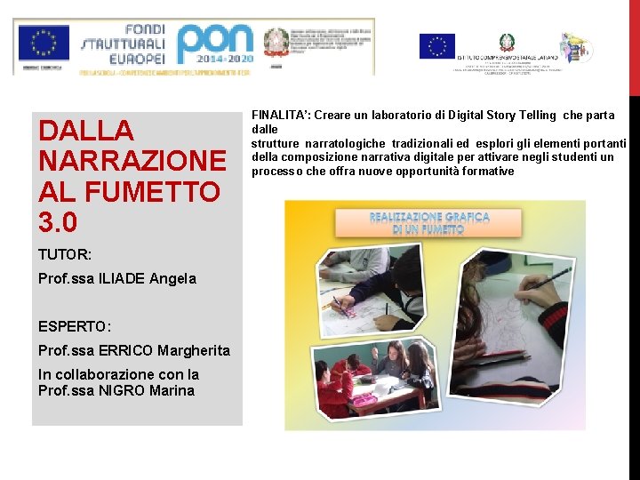 DALLA NARRAZIONE AL FUMETTO 3. 0 TUTOR: Prof. ssa ILIADE Angela ESPERTO: Prof. ssa