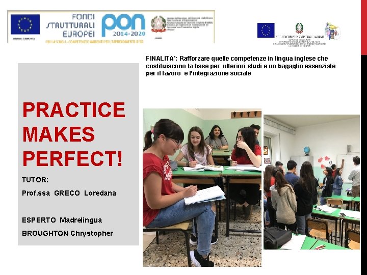 FINALITA’: Rafforzare quelle competenze in lingua inglese che costituiscono la base per ulteriori studi