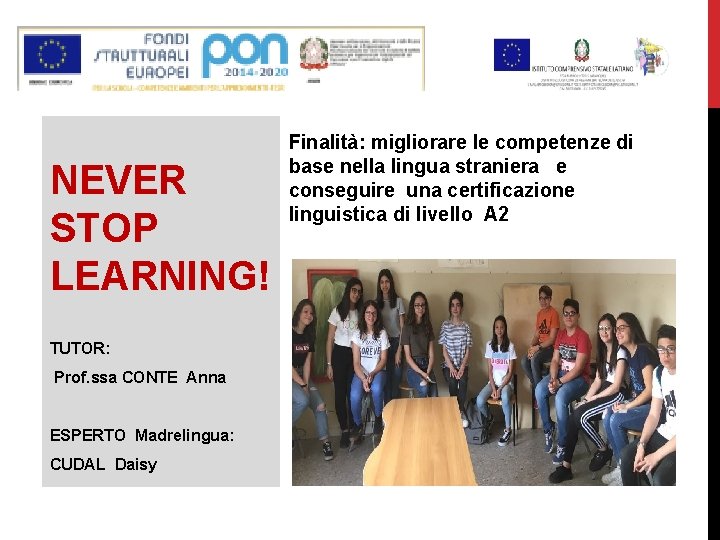 NEVER STOP LEARNING! TUTOR: Prof. ssa CONTE Anna ESPERTO Madrelingua: CUDAL Daisy Finalità: migliorare