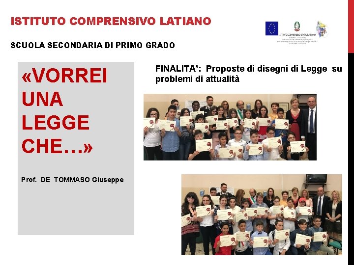 ISTITUTO COMPRENSIVO LATIANO SCUOLA SECONDARIA DI PRIMO GRADO «VORREI UNA LEGGE CHE…» Prof. DE