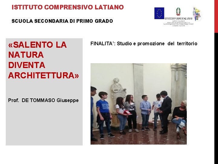 ISTITUTO COMPRENSIVO LATIANO SCUOLA SECONDARIA DI PRIMO GRADO «SALENTO LA NATURA DIVENTA ARCHITETTURA» Prof.