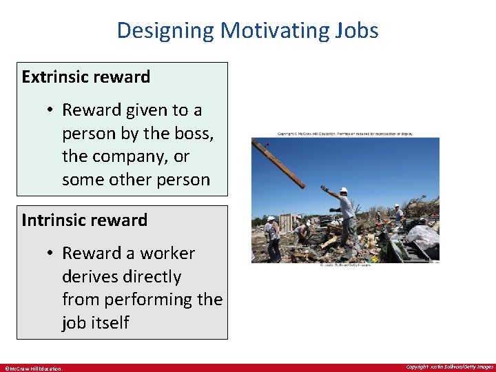 Designing Motivating Jobs Extrinsic reward • Reward given to a person by the boss,