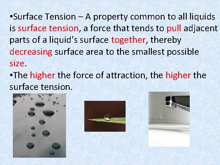  • Surface Tension – A property common to all liquids is surface tension,