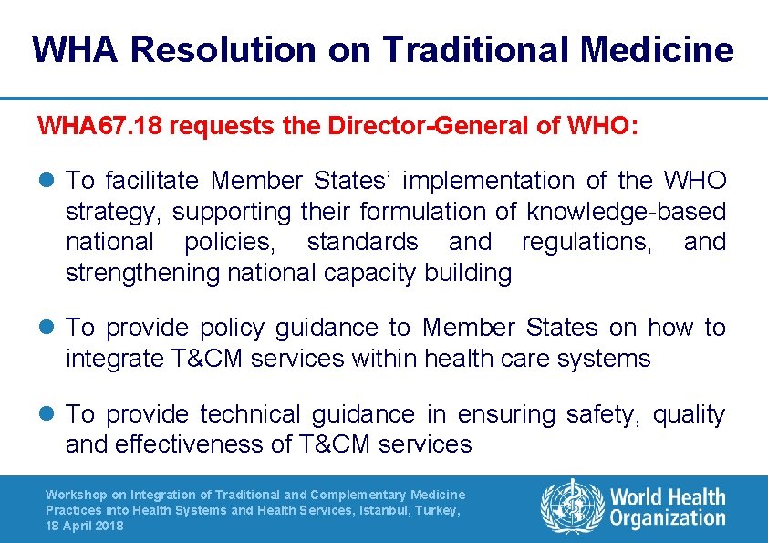 WHA Resolution on Traditional Medicine WHA 67. 18 requests the Director-General of WHO: l