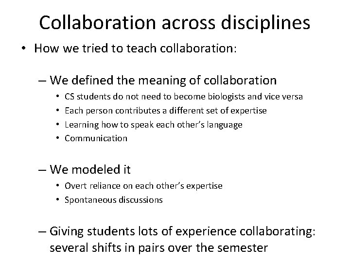 Collaboration across disciplines • How we tried to teach collaboration: – We defined the