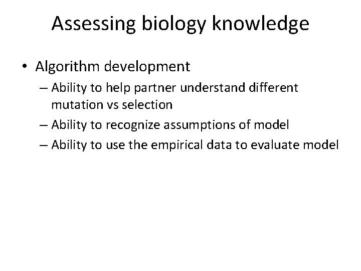 Assessing biology knowledge • Algorithm development – Ability to help partner understand different mutation