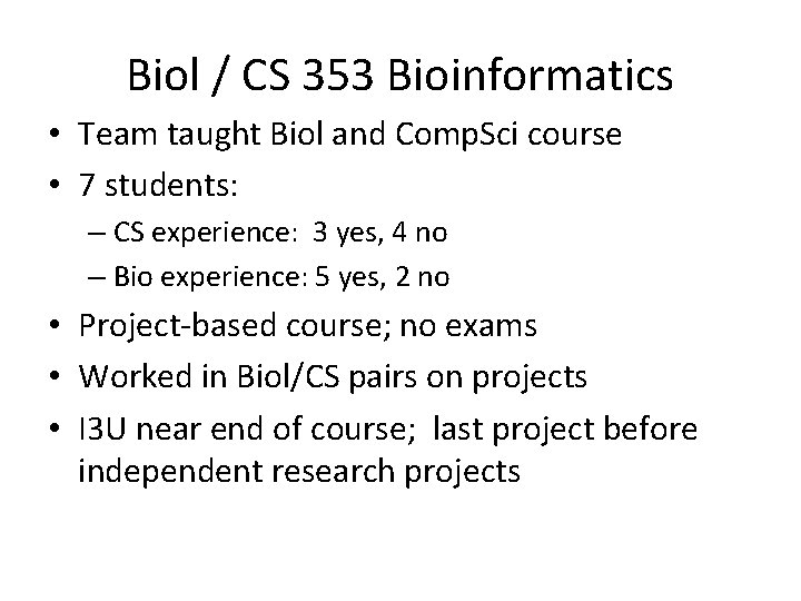 Biol / CS 353 Bioinformatics • Team taught Biol and Comp. Sci course •