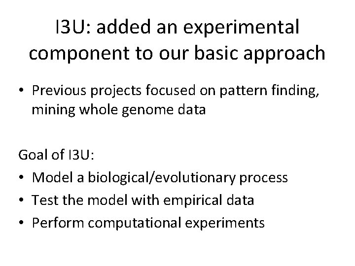 I 3 U: added an experimental component to our basic approach • Previous projects