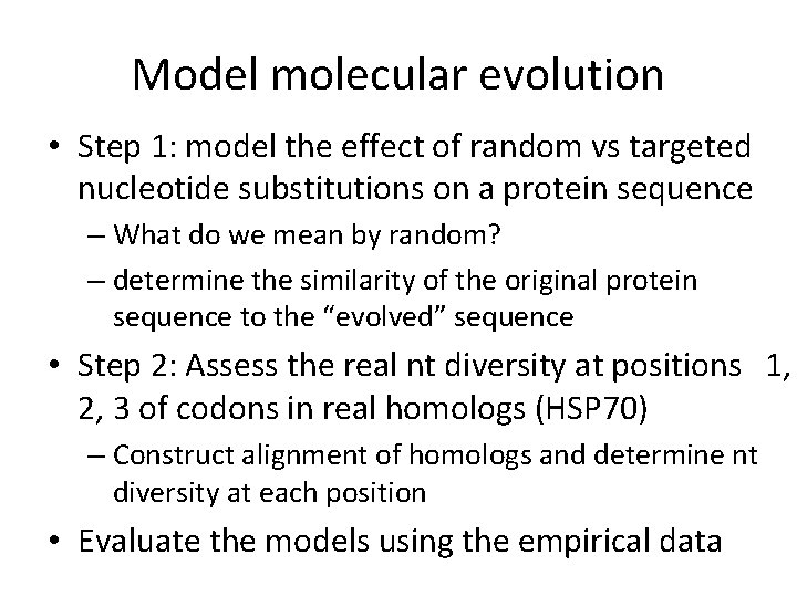 Model molecular evolution • Step 1: model the effect of random vs targeted nucleotide