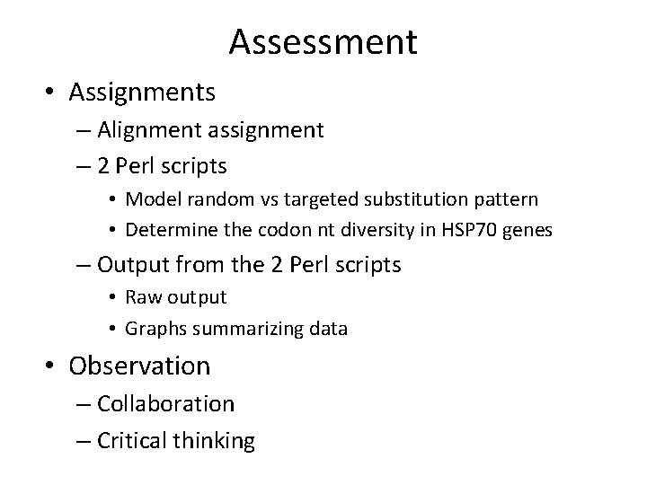 Assessment • Assignments – Alignment assignment – 2 Perl scripts • Model random vs