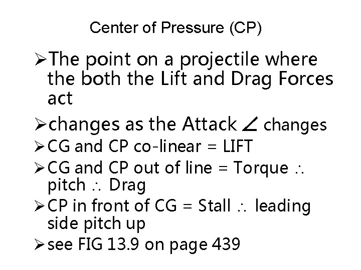 Center of Pressure (CP) ØThe point on a projectile where the both the Lift