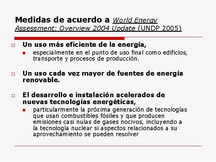 Medidas de acuerdo a World Energy Assessment: Overview 2004 Update (UNDP 2005) o Un