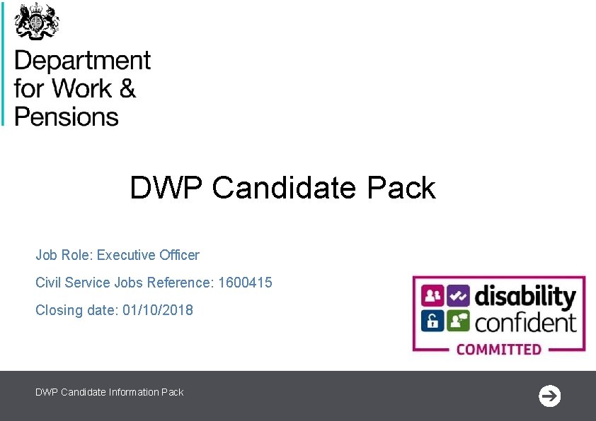 DWP Candidate Pack Job Role: Executive Officer Civil Service Jobs Reference: 1600415 Closing date: