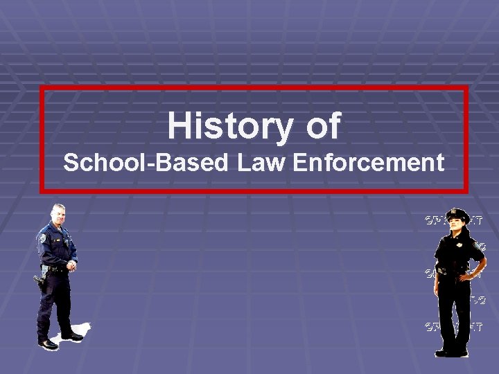 History of School-Based Law Enforcement 