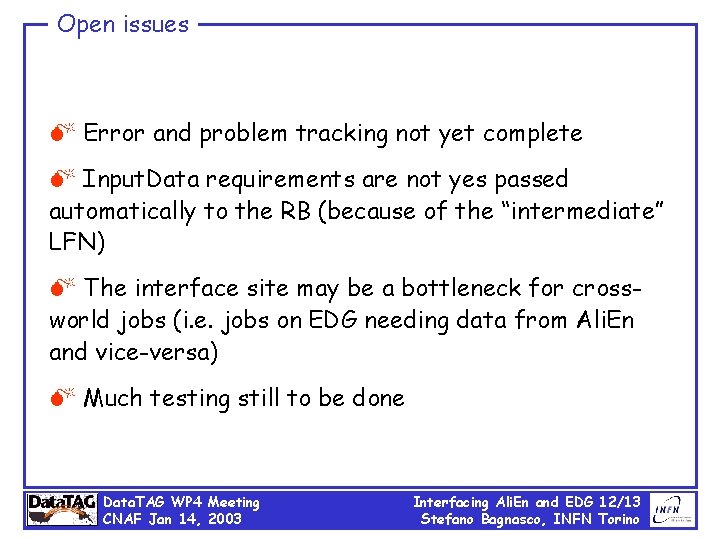 Open issues M Error and problem tracking not yet complete M Input. Data requirements