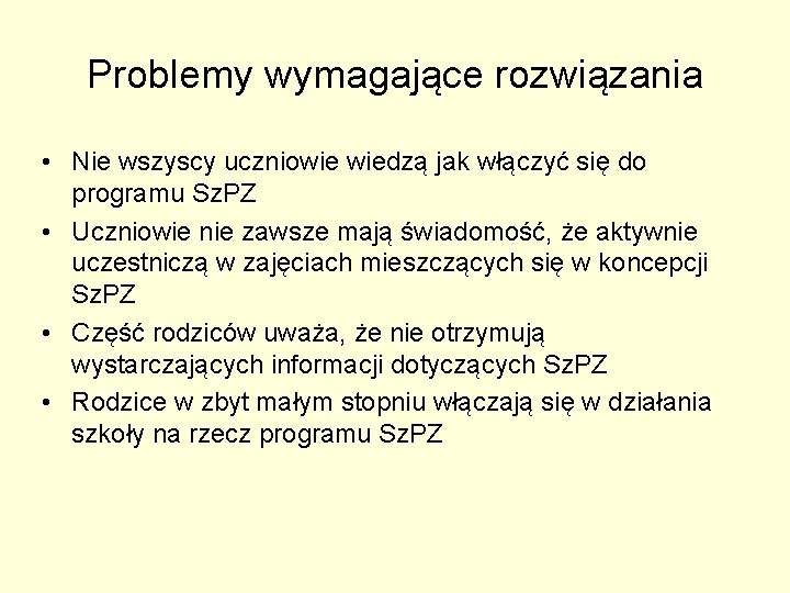 Problemy wymagające rozwiązania • Nie wszyscy uczniowie wiedzą jak włączyć się do programu Sz.