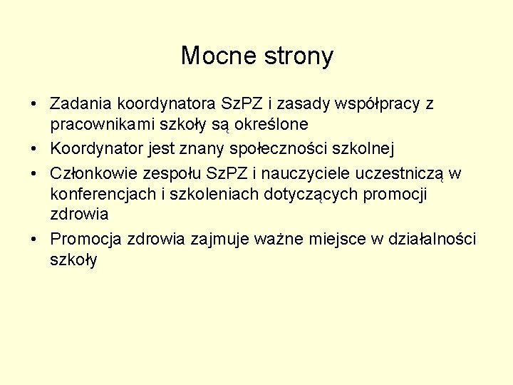 Mocne strony • Zadania koordynatora Sz. PZ i zasady współpracy z pracownikami szkoły są