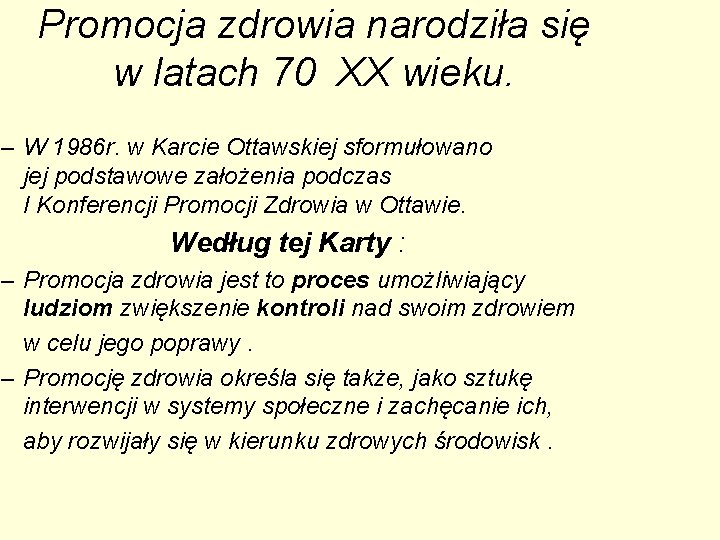 Promocja zdrowia narodziła się w latach 70 XX wieku. – W 1986 r. w