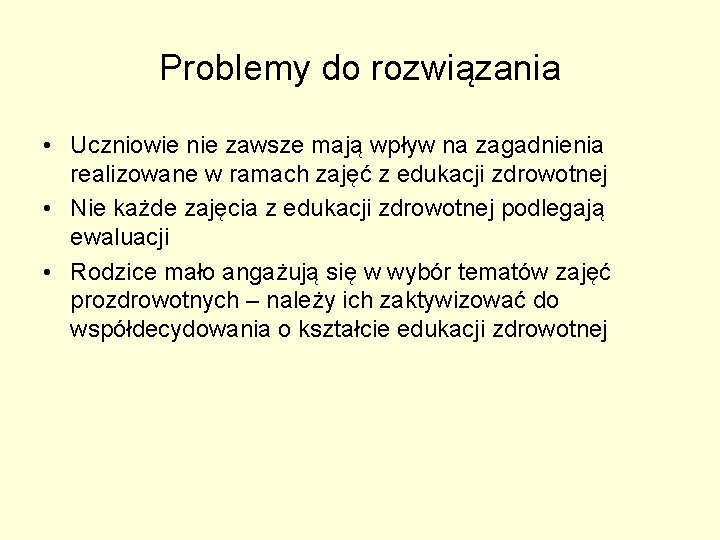 Problemy do rozwiązania • Uczniowie nie zawsze mają wpływ na zagadnienia realizowane w ramach