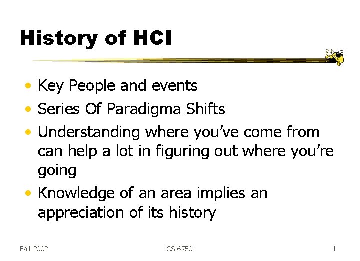 History of HCI • Key People and events • Series Of Paradigma Shifts • History of HCI • Key People and events • Series Of Paradigma Shifts •