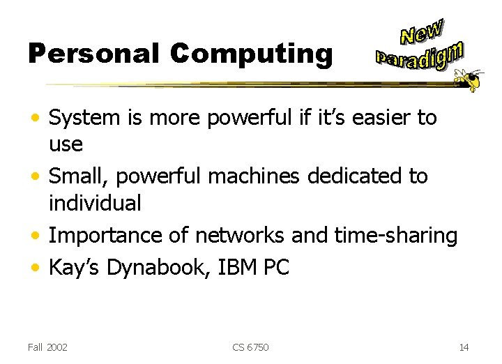 Personal Computing • System is more powerful if it’s easier to use • Small, Personal Computing • System is more powerful if it’s easier to use • Small,