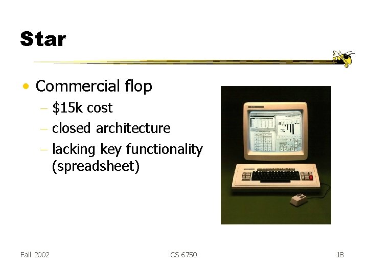 Star • Commercial flop - $15 k cost - closed architecture - lacking key Star • Commercial flop - $15 k cost - closed architecture - lacking key