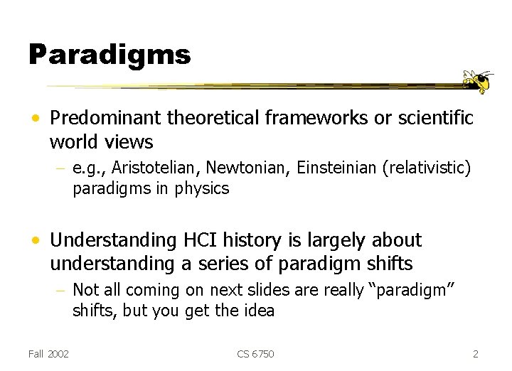 Paradigms • Predominant theoretical frameworks or scientific world views - e. g. , Aristotelian, Paradigms • Predominant theoretical frameworks or scientific world views - e. g. , Aristotelian,