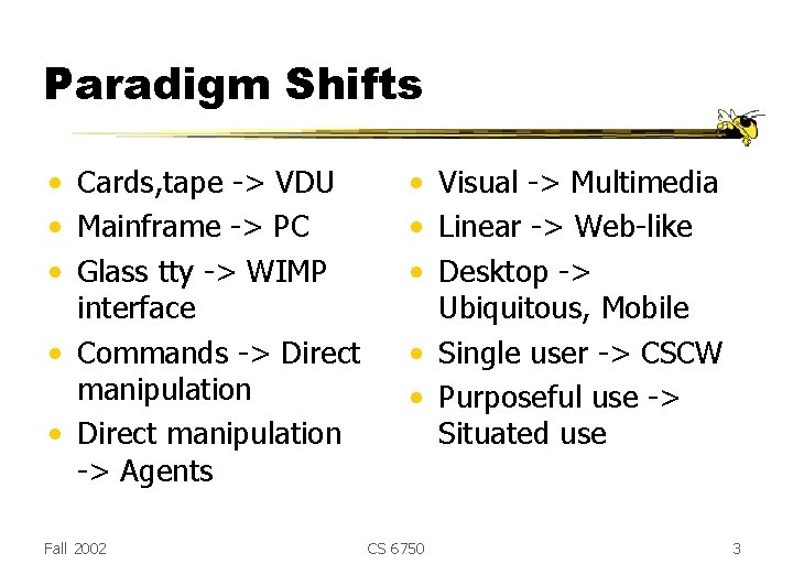 Paradigm Shifts • Cards, tape -> VDU • Mainframe -> PC • Glass tty Paradigm Shifts • Cards, tape -> VDU • Mainframe -> PC • Glass tty