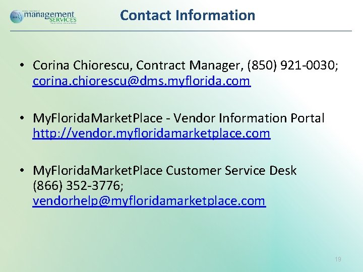 Contact Information • Corina Chiorescu, Contract Manager, (850) 921 -0030; corina. chiorescu@dms. myflorida. com