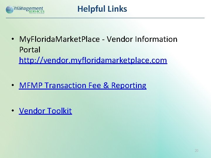 Helpful Links • My. Florida. Market. Place - Vendor Information Portal http: //vendor. myfloridamarketplace.